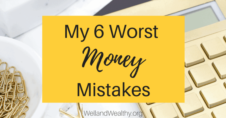 My 6 Worst Money Mistakes: I made them so you don’t have to