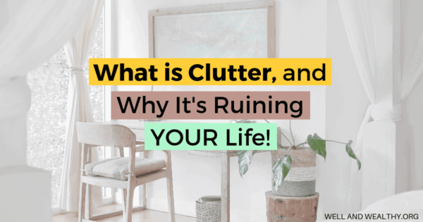 What Is Clutter and Why It’s Ruining Your Life!